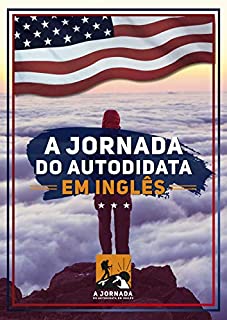 A Jornada do Autodidata em Inglês: Todos os níveis do inglês