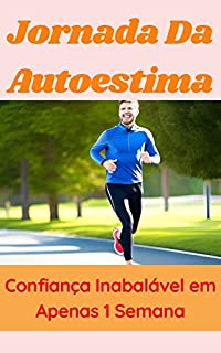 Livro Jornada Da Autoestima: Confiança Inabalável em Apenas 1 Semana