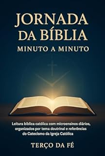 Livro Jornada da Bíblia Minuto a Minuto: Leitura bíblica católica com microensinos diários, organizados por tema doutrinal e referências do Catecismo da Igreja Católica.