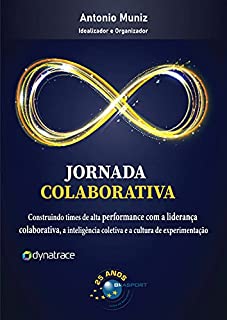 Livro Jornada Colaborativa: Construindo times de alta performance com a liderança colaborativa, a inteligência coletiva e a cultura de experimentação