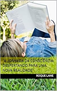 Livro "A Jornada da Consciência: Despertando para uma Nova Realidade"