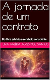 A jornada de um contrato : Do Livre Arbítrio a rendição consciênte (A Sacerdotisa)
