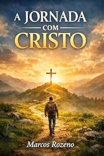 Livro A JORNADA COM CRISTO : UM BREVE COMENTÁRIO PARA NOVOS CONVERTIDOS