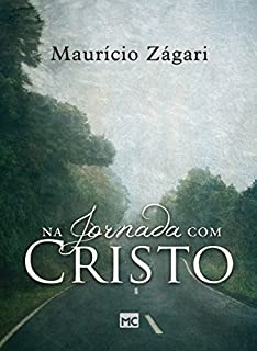 Livro Na jornada com Cristo: Um livro para quem quer entender o sentido da vida e viver uma vida que faça sentido