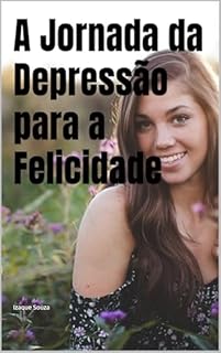 Livro A Jornada da Depressão para a Felicidade