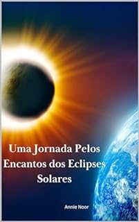 Livro Uma Jornada Pelos Encantos dos Eclipses Solares: Um Livro Infantil