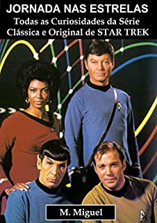Jornada nas Estrelas: Todas as curiosidades da série Clássica e original de Star Trek