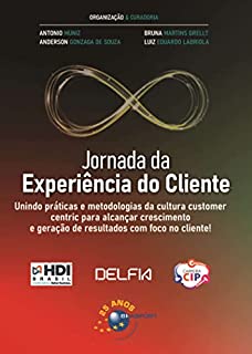 Livro Jornada da Experiência do Cliente: Unindo práticas e metodologias da cultura customer centric para alcançar crescimento e geração de resultados com foco no cliente! (Jornada Colaborativa)