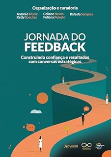 Livro Jornada do Feedback: construindo confiança e resultados com conversas estratégicas