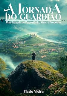 Livro A Jornada do Guardião: Uma Jornada de Paternidade, Amor e Propósito