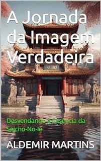 Livro A Jornada da Imagem Verdadeira: Desvendando a Essência da Seicho-No-Ie