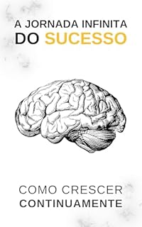 Livro A Jornada Infinita do Sucesso: Como Crescer Continuamente