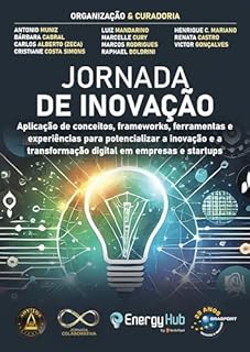 Livro Jornada de Inovação: aplicação de conceitos, frameworks, ferramentas e experiências para potencializar a inovação e a transformação digital em empresas e startups (Jornada Colaborativa)