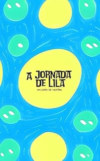 Livro A Jornada de Lila: Um Livro de História Infantil