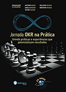 Livro Jornada OKR na Prática: Unindo práticas e experiências que potencializam resultados (Jornada Colaborativa)