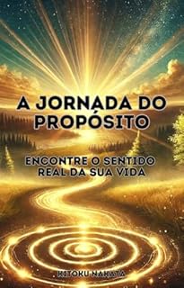 Livro A Jornada do Propósito: Encontre o Sentido Real da Sua Vida