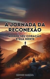 Livro A Jornada da Reconexão: Alinhe Seu Coração e Sua Mente