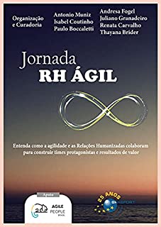 Livro Jornada RH Ágil: Entenda como as Relações Humanizadas colaboram para construir times protagonistas e resultados de valor