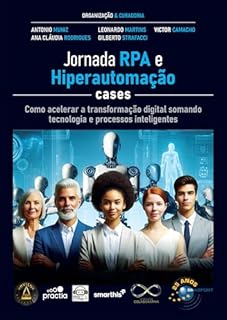 Livro Jornada RPA e Hiperautomação Cases: Como acelerar a transformação digital somando tecnologia e processos inteligentes (Jornada Colaborativa)