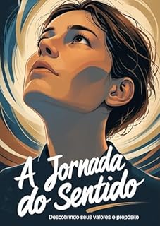 Livro A Jornada do Sentido: Descobrindo seus valores e propósito