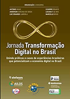 Livro Jornada Transformação Digital no Brasil: unindo práticas e cases de experiências brasileiras que potencializam a economia digital no Brasil (Jornada Colaborativa)