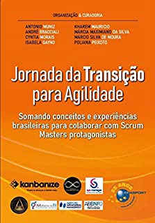 Livro Jornada da Transição para Agilidade: somando conceitos e experiências brasileiras para colaborar com Scrum Masters protagonistas
