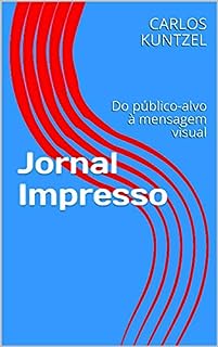 Jornal Impresso: Do público-alvo à mensagem visual