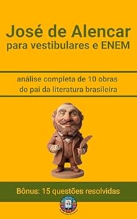 Livro José de Alencar para Vestibulares e ENEM: análise completa de 10 obras do pai da literatura brasileira (Os Imortais do ENEM e Vestibulares)