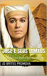 Livro José e Seus Irmãos: A Jornada  O seu Diário Como um Vencedor