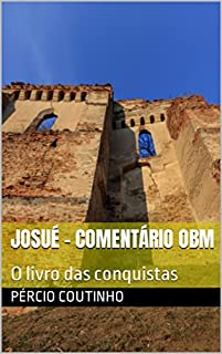 Livro Josué - Comentário Bíblico O Bom Ministro: O livro das conquistas