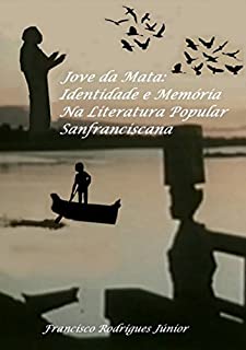 Livro Jove Da Mata: Identidade E MemÓria Na Literatura Popular Sanfranciscana
