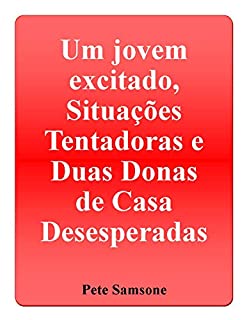 Livro Um jovem excitado, Situações Tentadoras e Duas Donas de Casa Desesperadas