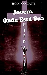 Livro Jovem, Onde Está Sua Piedade?
