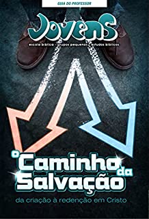 Livro Jovens 05 - Caminho da Salvação - Guia do professor: Da Criação à Redenção em Cristo