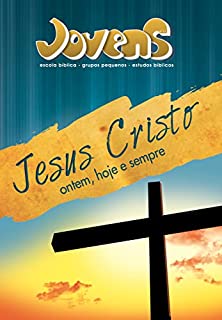 Livro Jovens 11 - Jesus Cristo Ontem, Hoje e Sempre - Aluno