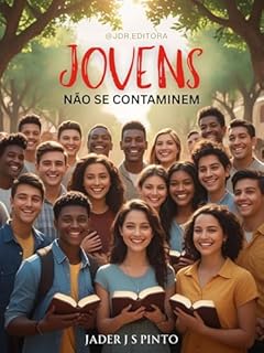 Livro Jovens, não se contaminem!: Protegidos pela Graça: Como Manter sua Fé Imune às Contaminações do Mundo