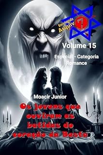 Livro OS JOVENS QUE OUVIRAM AS BATIDAS DO CORAÇÃO DA BESTA (ENCICLOPÉDIA ARQUIVO7 Livro 15)