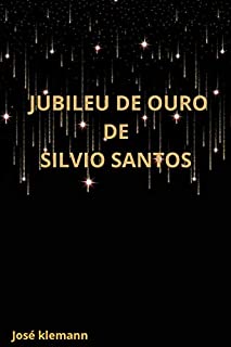 Livro Jubileu de Ouro de Silvio Santos: A história de Sílvio Santos narrada sob visão cristã