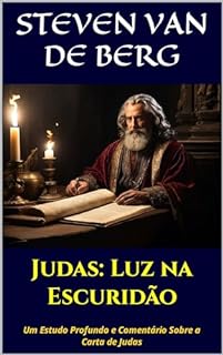 Livro Judas: Luz na Escuridão: Um Estudo Profundo e Comentário Sobre a Carta de Judas