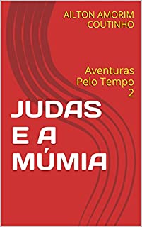 Livro JUDAS E A MÚMIA: Aventuras Pelo Tempo 2