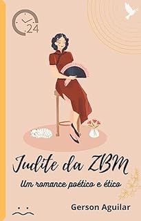Livro Judite da ZBM: Um romance poético e ético... (Poemas e poesias, noites e dias... Livro 4)