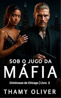 Livro Sob o Jugo da Máfia: Criminosos de Chicago - Livro 3 (completo)