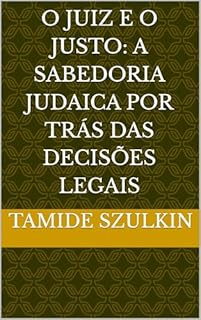 Livro O Juiz e o Justo: A Sabedoria Judaica por Trás das Decisões Legais