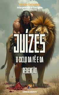 Livro Juízes: O Ciclo da Fé e da Redenção