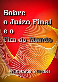 Sobre O Juízo Final E O Fim Do Mundo