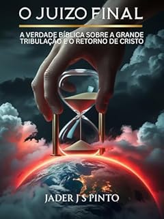 Livro O juízo final: A Verdade Bíblica sobre a Grande Tribulação e o Retorno de Cristo
