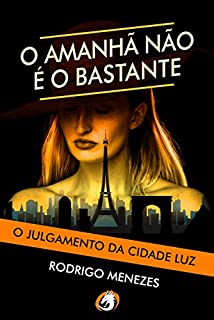Livro O Julgamento da Cidade Luz (O Amanha não é o bastante Livro 2)