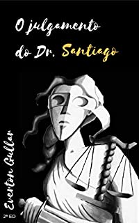 O julgamento do Dr. Santiago: Edição Ilustrada