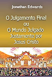 Livro O Julgamento Final, Ou O Mundo Julgado Justamente Por Jesus Cristo