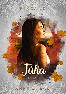 Júlia - Livro 1 - série Renda-se.